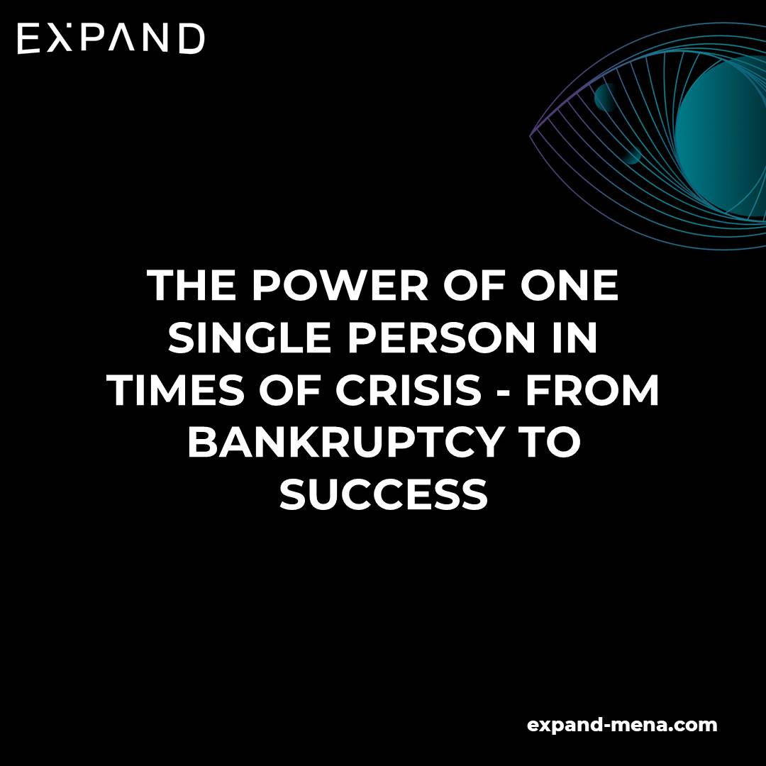 The power of one single person in times of crisis - from bankruptcy to success